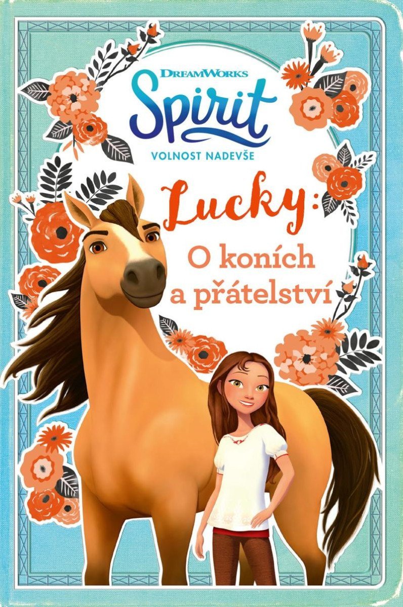 Spirit volnost nadevše - Lucky: O koních a přátelství - autorů kolektiv