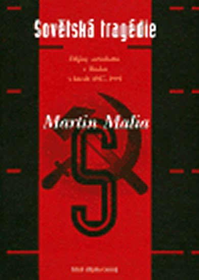 Sovětská tragédie - Dějiny socialismu... - Martin Malia