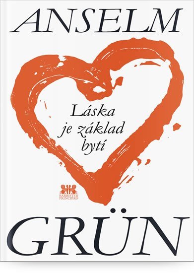 Láska je základ bytí - Anselm Grün