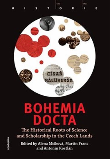 Bohemia docta - The Historical Roots of Science and Scholarschip in the Czech Lands - Martin Franc