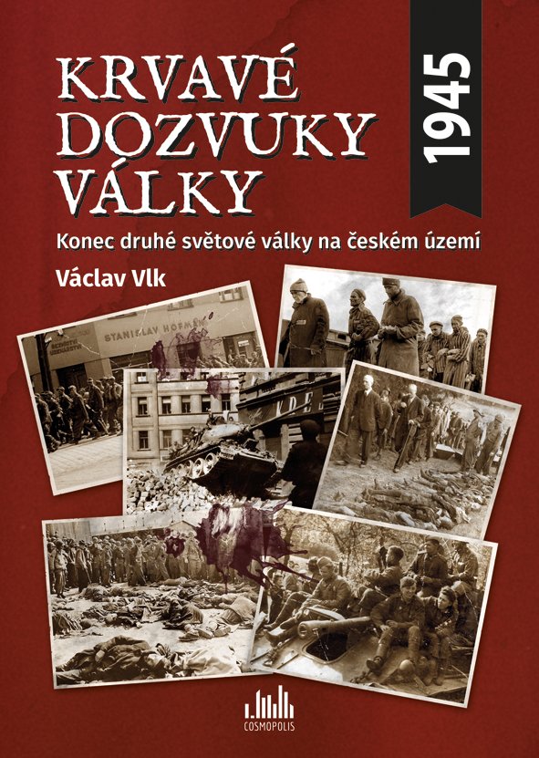Levně Krvavé dozvuky války - Konec druhé světové války na českém území - Václav Vlk