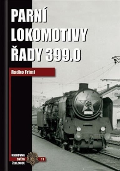 Levně Parní lokomotivy řady 399.0 - Radko Friml