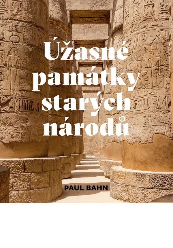 Levně Úžasné památky starých národů - Paul Bahn