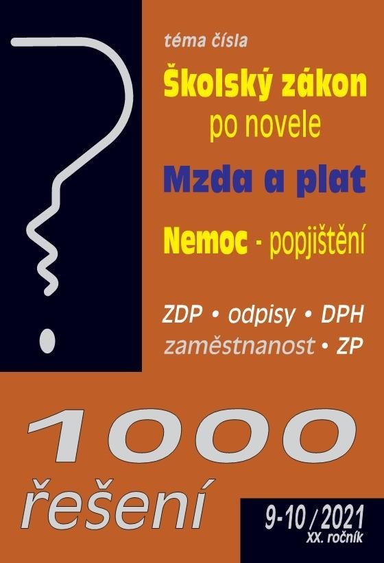 Levně 1000 řešení 9-10/2021, Školský zákon - novela, Mzda a plat, Nemoc - zdravotní a nemocenské pojištění - autorů kolektiv