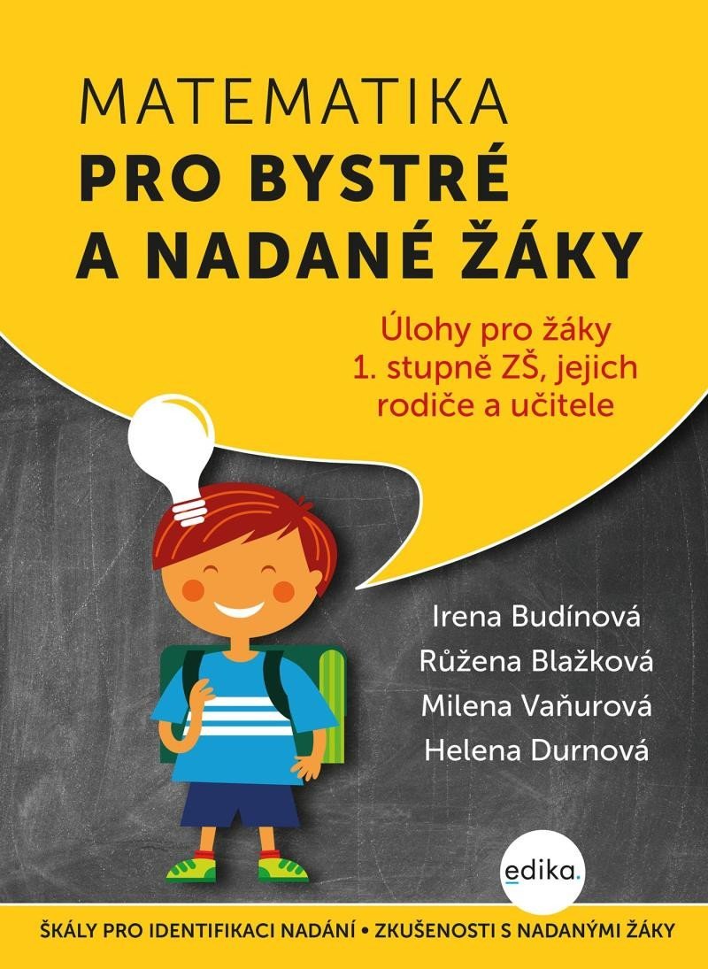 Matematika pro bystré a nadané žáky - Úlohy pro žáky 1. stupně ZŠ, jejich rodiče a učitele - Irena Budínová