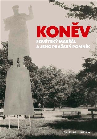 Levně Koněv: Sovětský maršál a jeho pražský pomník - Petr Blažek
