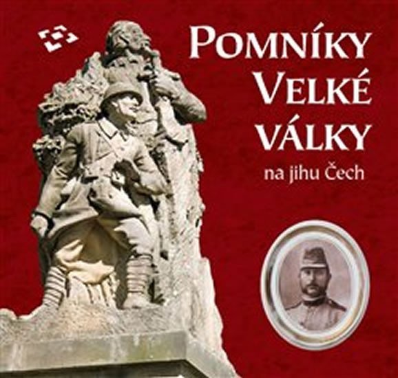 Levně Pomníky Velké války na jihu Čech - autorů kolektiv