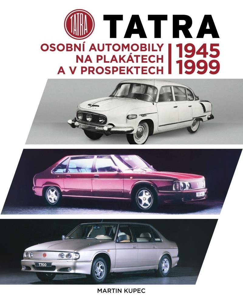Tatra - Osobní automobily na plakátech a v prospektech 1945-1999 - Martin Kupec