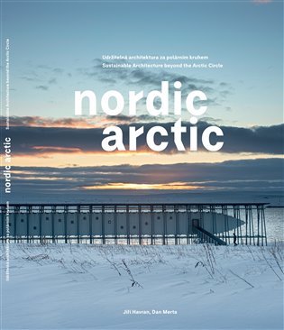 Levně Nordic Arctic - Udržitelná architektura za polárním kruhem - Jiří Havran