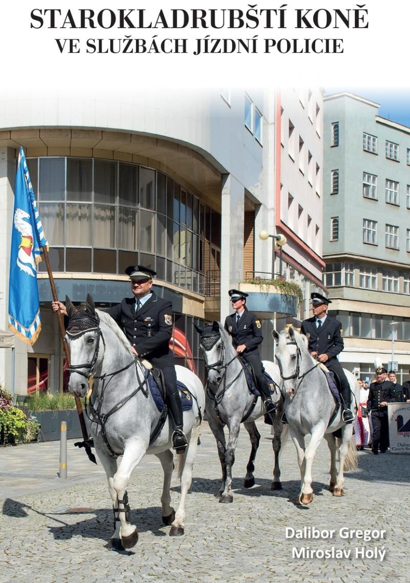 Levně Starokladrubští koně ve službách jízdní policie - Dalibor Gregor