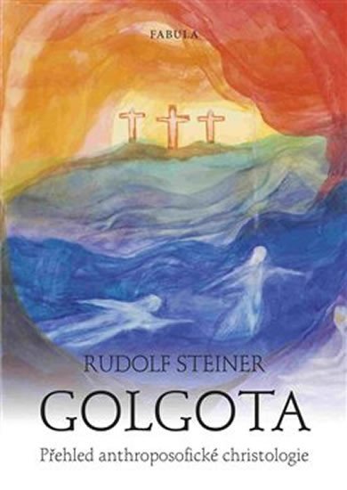 Levně Golgota - Přehled anthroposofické christologie - Rudolf Steiner