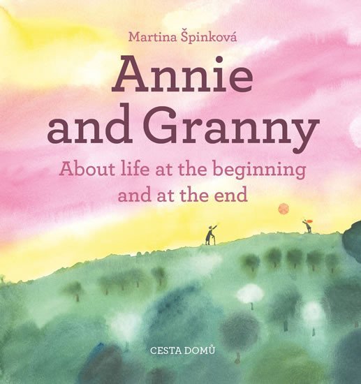 Levně Annie and her Granny - About the Life at the Beginning and at the End - Martina Špinková