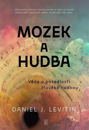 Mozek a hudba - Věda o posedlosti člověka hudbou - Daniel J. Levitin