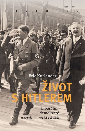 Život s Hitlerem - Liberální demokraté ve třetí říši - Eric Kurlander