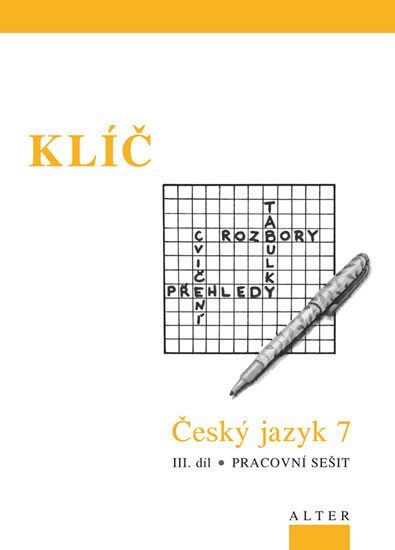 Levně Klíč Český jazyk 7/III. díl, Pracovní sešit - Miroslava Horáčková