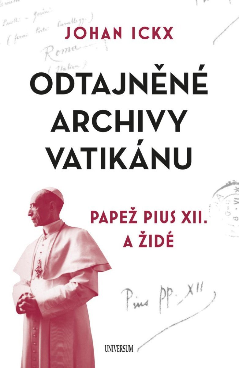Levně Odtajněné archivy Vatikánu - Papež Pius XII. a Židé - Johan Ickx