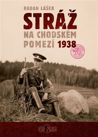 Levně Stráž na chodském pomezí 1938 - Radan Lášek