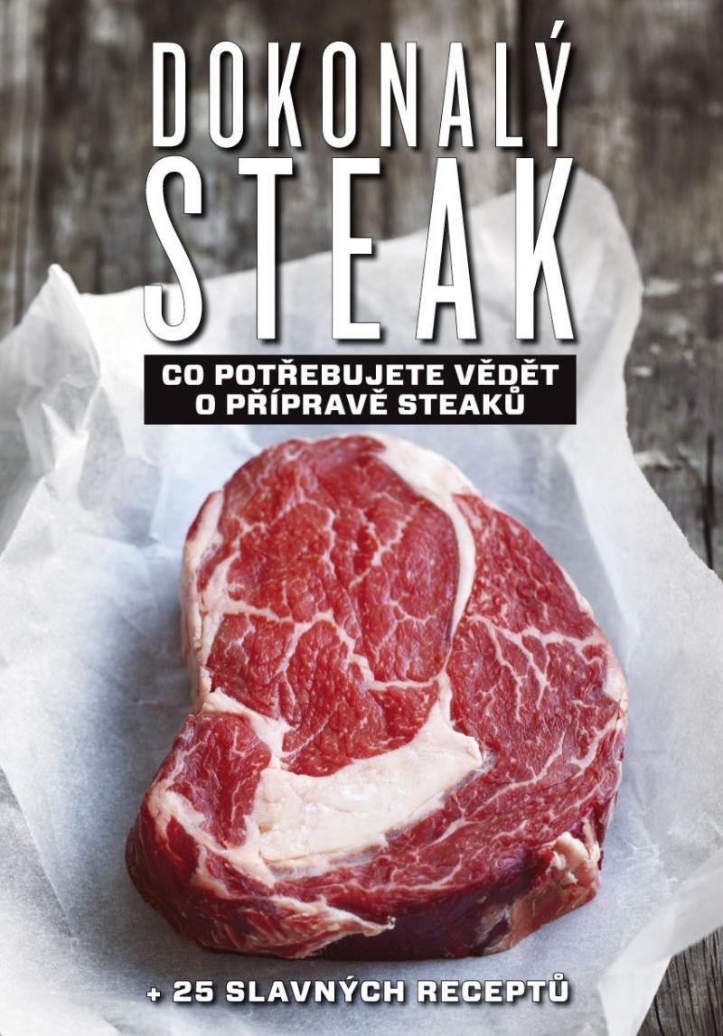 Dokonalý steak - Co potřebujete vědět o přípravě steaků + 25 slavných receptů, 2. vydání - Marcus Polman