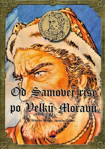 Od Samovej ríše po Veľkú Moravu - Marián Gešper; Jaroslav Durec