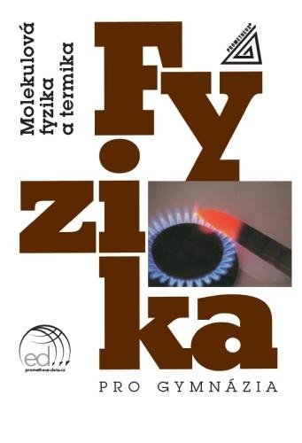 Levně Fyzika pro gymnázia - Molekulová fyzika a termika (kniha + ED) - Karel Bartuška