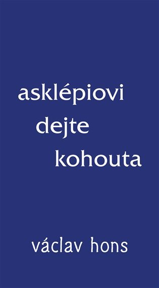 Levně Asklépiovi dejte kohouta - Václav Hons