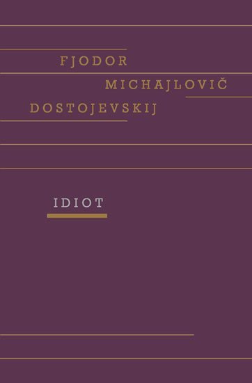 Levně Idiot, 1. vydání - Fjodor Michajlovič Dostojevskij