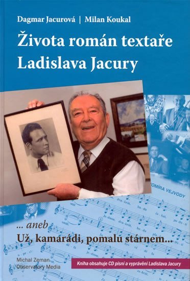 Života román textaře Ladislava Jacury... aneb Už, kamarádi, pomalu stárnem + CD - Dagmar Jacurová