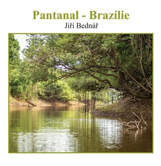 Levně Pantanal – Brazílie - Jiří Bednář