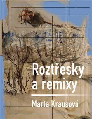 Levně Roztřesky a remixy - Marta Krausová