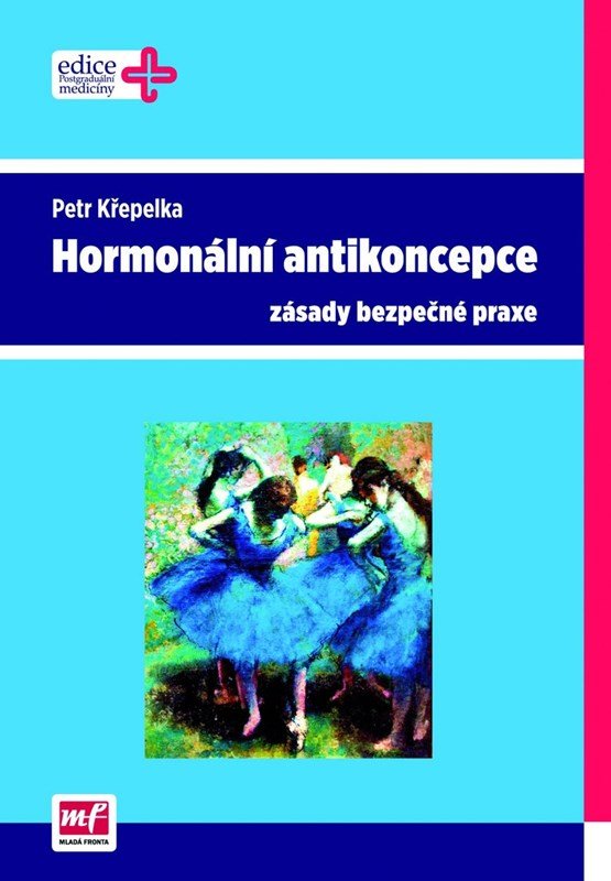 Levně Hormonální antikoncepce – zásady bezpečné praxe - Petr Křepelka