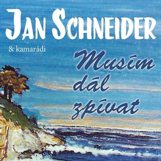 Musím dál zpívat - 3CD - Jan Schneider