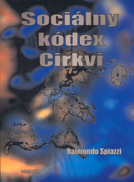 Levně Sociálny kódex církvi - Raimondo Spiazzi