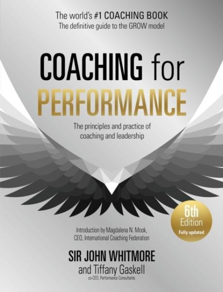 Levně Coaching for Performance, 6th edition: The Principles and Practice of Coaching and Leadership: Fully Revised Edition for 2024 - John Whitmore