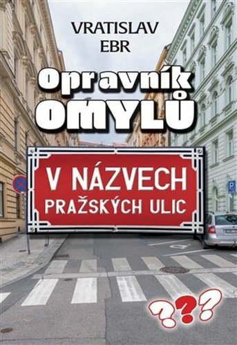 Levně Opravník omylů v názvech pražských ulic - Vráťa Ebr