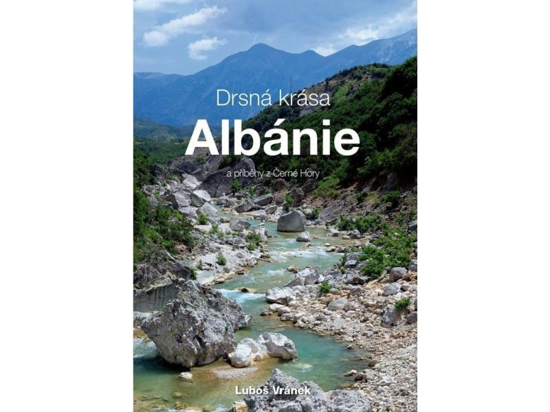 Levně Drsná krása Albánie a příběhy z Černé Hory - Luboš Vránek