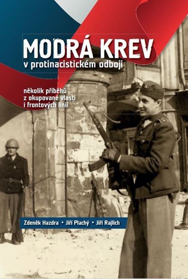 Levně Modrá krev v protinacistickém odboji - několik příběhů z okupované vlasti i frontových linií - Zdeněk Hazdra