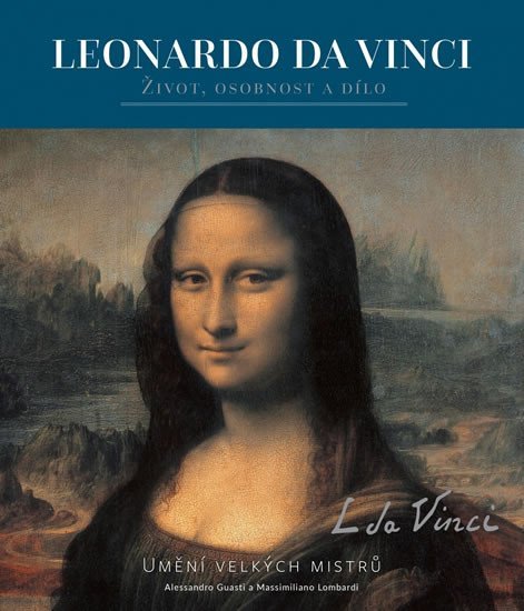 Levně Leonardo - Život, osobnost a dílo - Alessandro Guasti; Massimiliano Lombardi