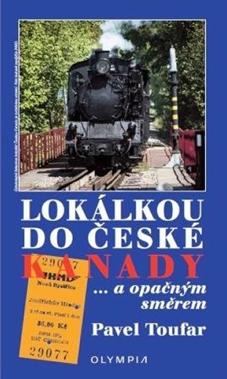 Levně Lokálkou do České Kanady...a opačným směrem - Pavel Toufar
