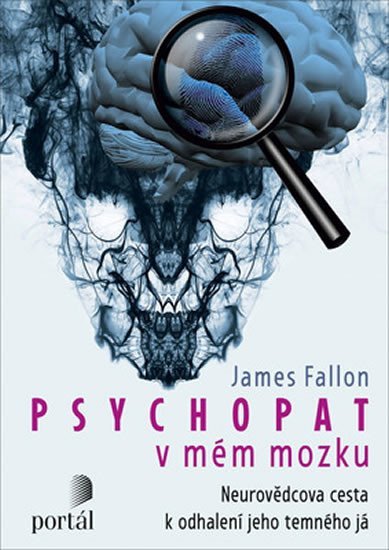 Levně Psychopat v mém mozku - Neurovědcova cesta k odhalení jeho temného já - James Fallon