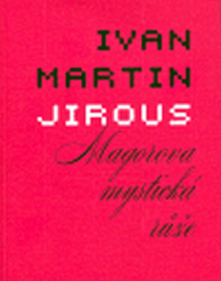 Magorova mystická růže - Ivan Martin Jirous