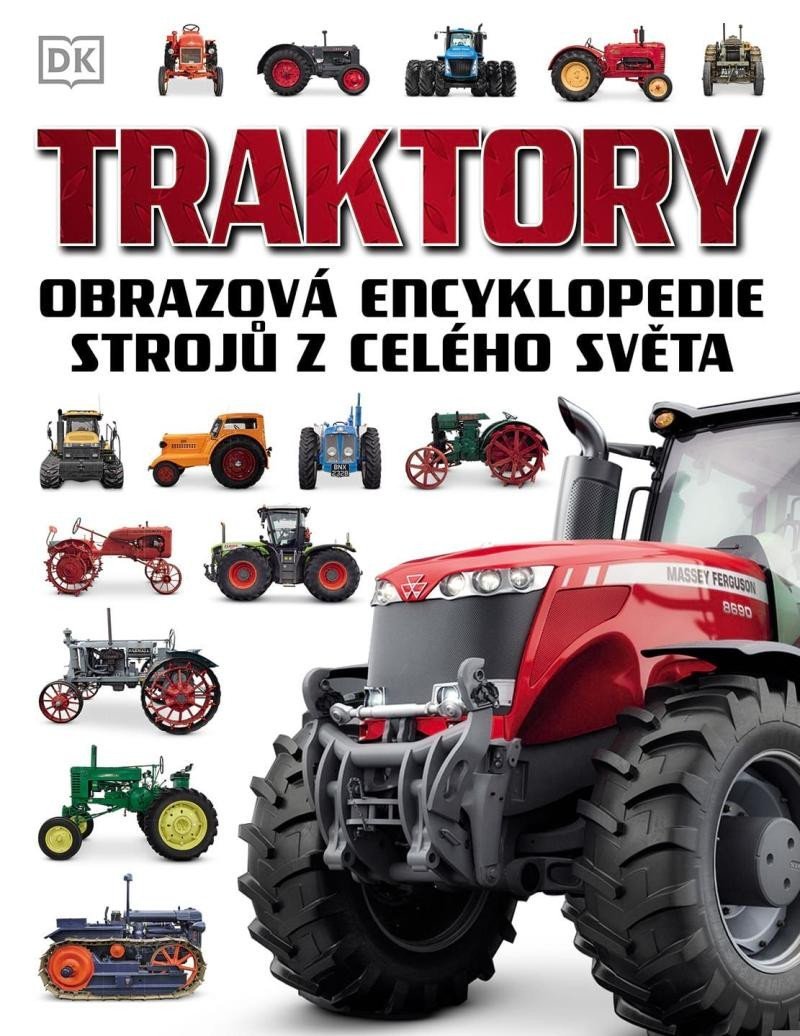 Levně Traktory - Obrazová encyklopedie strojů z celého světa - Josephine Robertsová