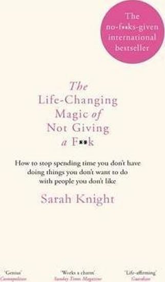 Levně The Life-Changing Magic of Not Giving a F**k - Sarah Knight