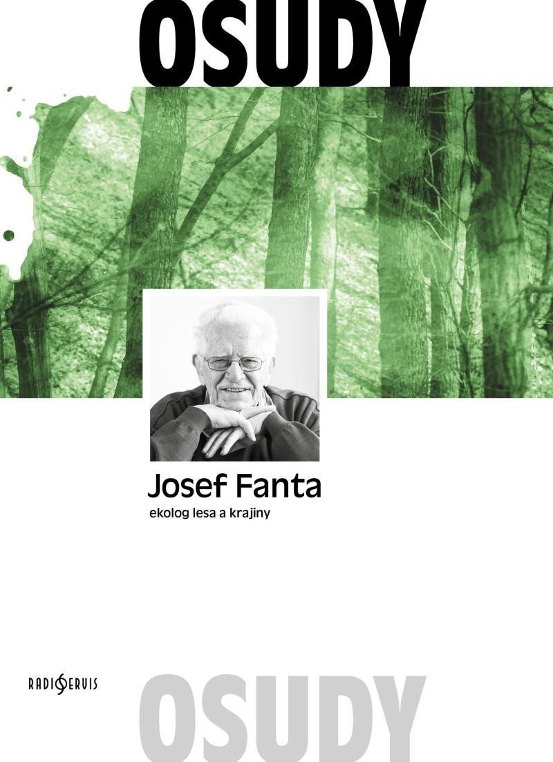 Josef Fanta: Ekolog lesa a krajiny - Josef Fanta