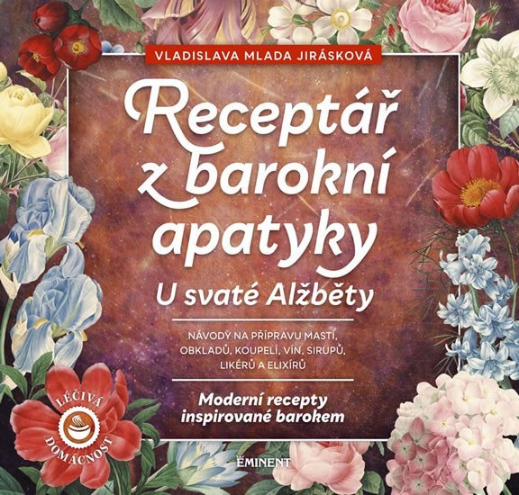 Receptář z baroní apatyky U svaté Alžběty - Moderní recepty inspirované barokem - Vladislava Mlada Jirásková