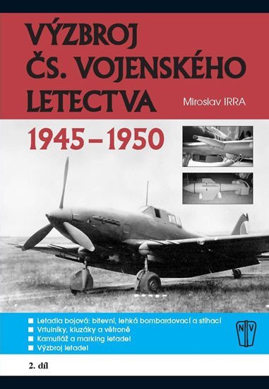 Výzbroj československého vojenského letectva 1945-1950 - 2.díl - Miroslav Irra