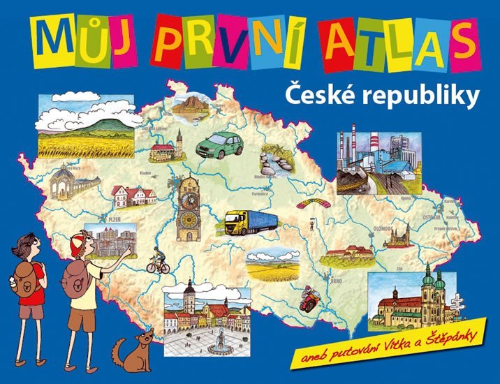 Můj první atlas ČR aneb putování Vítka a Štěpánky, 1. vydání - Vít Štěpánek