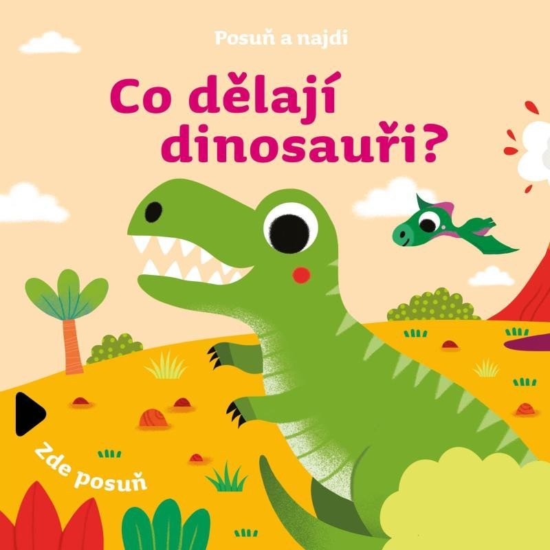 Posuň a najdi: Co dělají dinosauři? - Kolektiv