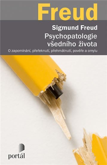 Levně Psychopatologie všedního života - O zapomínání, přeřeknutí, přehmátnutí, pověře a omylu - Sigmund Freud