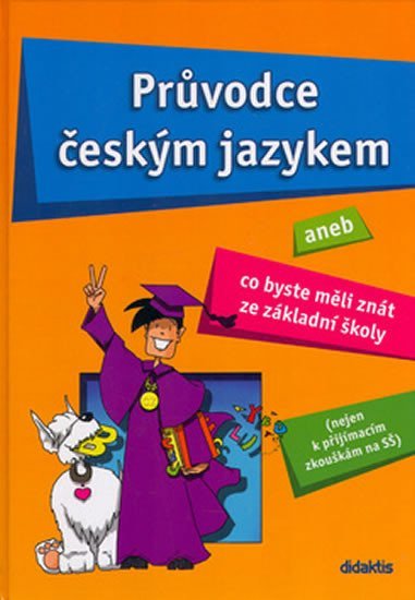 Průvodce českým jazykem aneb Co byste měli znát ze základní školy - Věra Dobešová