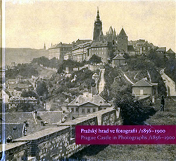 Levně Pražský hrad ve fotografii/1856-1900 - autorů kolektiv